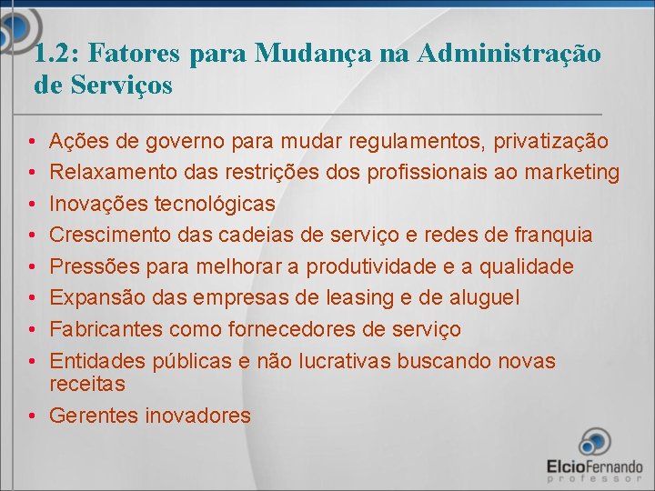 1. 2: Fatores para Mudança na Administração de Serviços • • Ações de governo