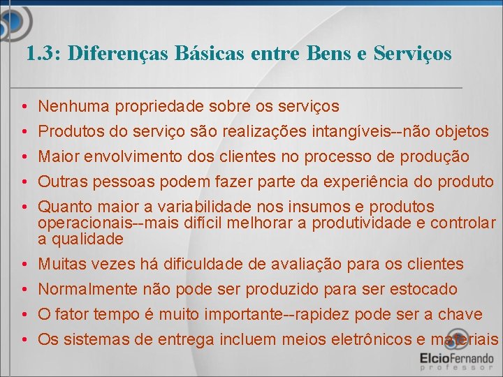 1. 3: Diferenças Básicas entre Bens e Serviços • • • Nenhuma propriedade sobre