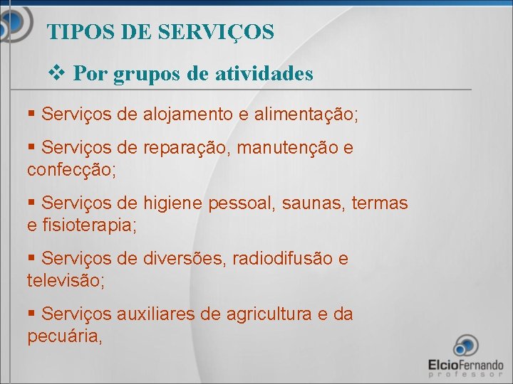 TIPOS DE SERVIÇOS v Por grupos de atividades § Serviços de alojamento e alimentação;