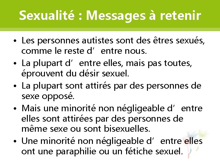 Sexualité : Messages à retenir • Les personnes autistes sont des êtres sexués, comme