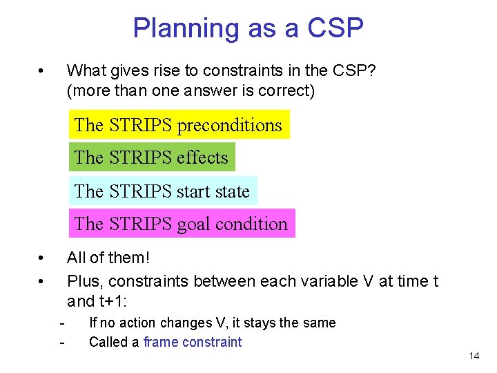 Planning as a CSP • What gives rise to constraints in the CSP? (more Planning as a CSP • What gives rise to constraints in the CSP? (more