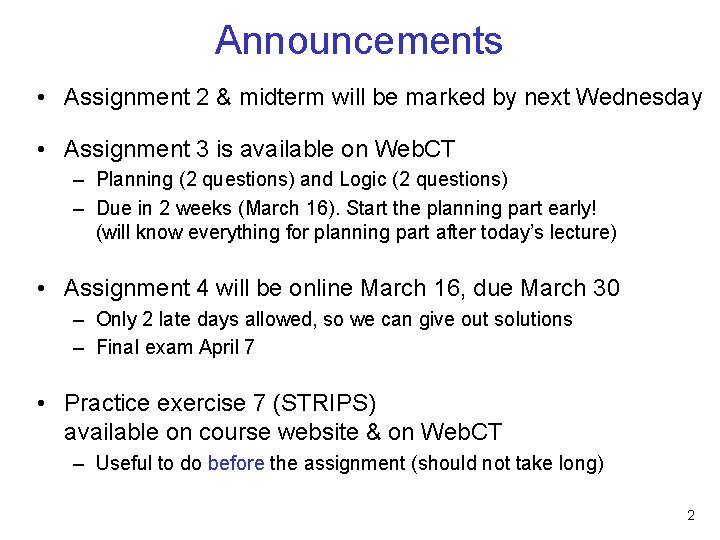 Announcements • Assignment 2 & midterm will be marked by next Wednesday • Assignment Announcements • Assignment 2 & midterm will be marked by next Wednesday • Assignment