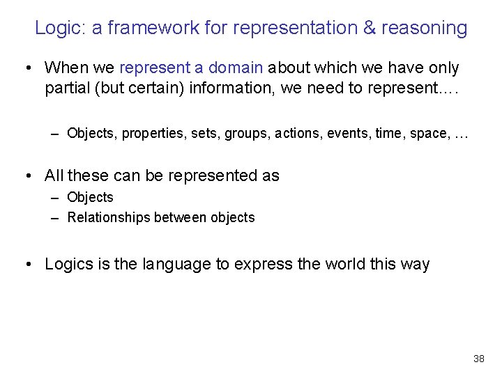 Logic: a framework for representation & reasoning • When we represent a domain about Logic: a framework for representation & reasoning • When we represent a domain about