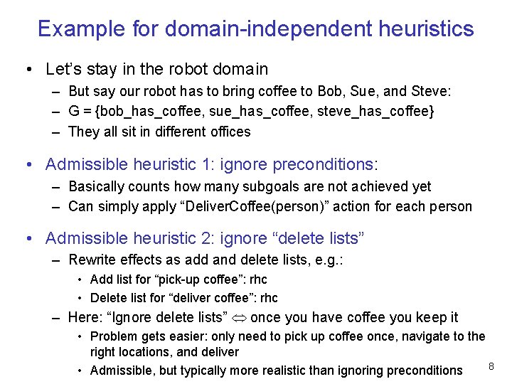 Example for domain-independent heuristics • Let’s stay in the robot domain – But say Example for domain-independent heuristics • Let’s stay in the robot domain – But say