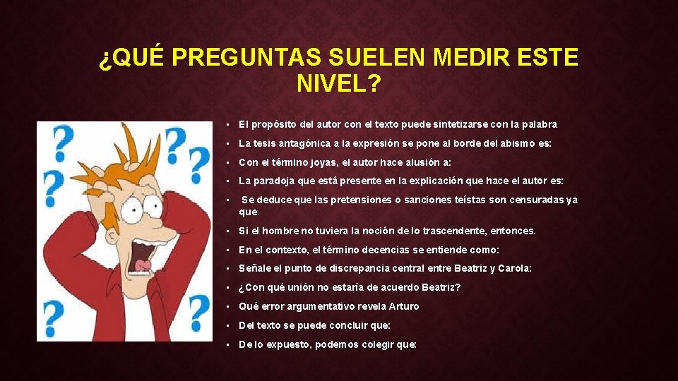 ¿QUÉ PREGUNTAS SUELEN MEDIR ESTE NIVEL? • El propósito del autor con el texto