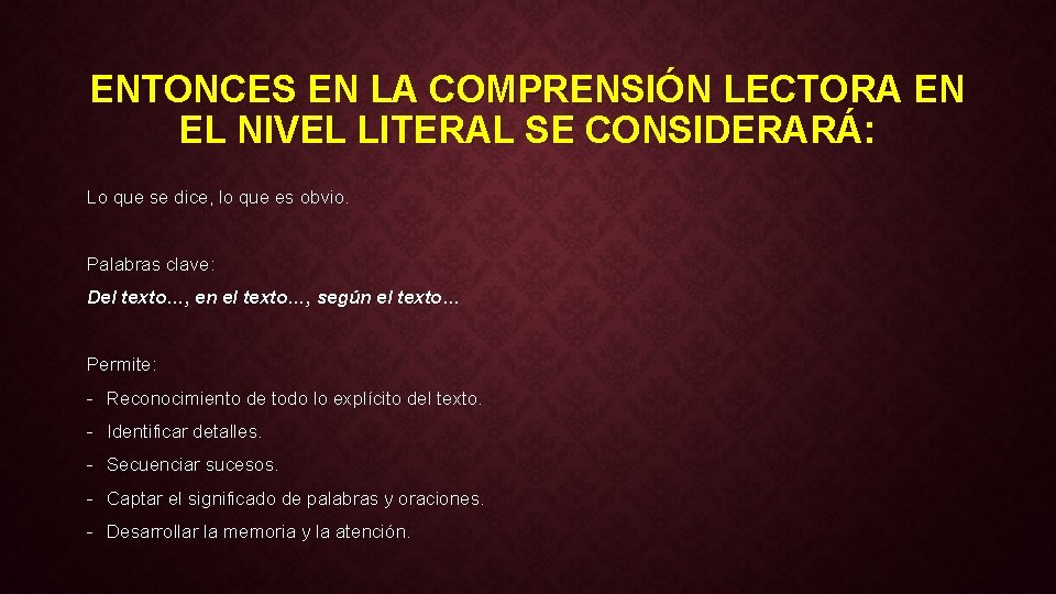 ENTONCES EN LA COMPRENSIÓN LECTORA EN EL NIVEL LITERAL SE CONSIDERARÁ: Lo que se ENTONCES EN LA COMPRENSIÓN LECTORA EN EL NIVEL LITERAL SE CONSIDERARÁ: Lo que se