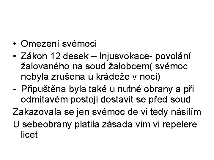  • Omezení svémoci • Zákon 12 desek – Injusvokace- povolání žalovaného na soud