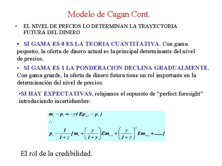 Modelo de Cagan Cont. • EL NIVEL DE PRECIOS LO DETERMINAN LA TRAYECTORIA FUTURA