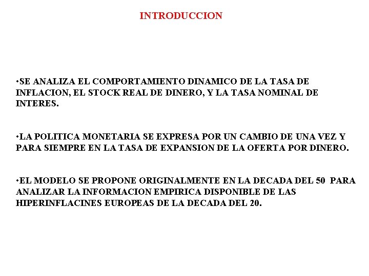 INTRODUCCION • SE ANALIZA EL COMPORTAMIENTO DINAMICO DE LA TASA DE INFLACION, EL STOCK