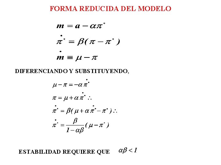 FORMA REDUCIDA DEL MODELO DIFERENCIANDO Y SUBSTITUYENDO, ESTABILIDAD REQUIERE QUE 