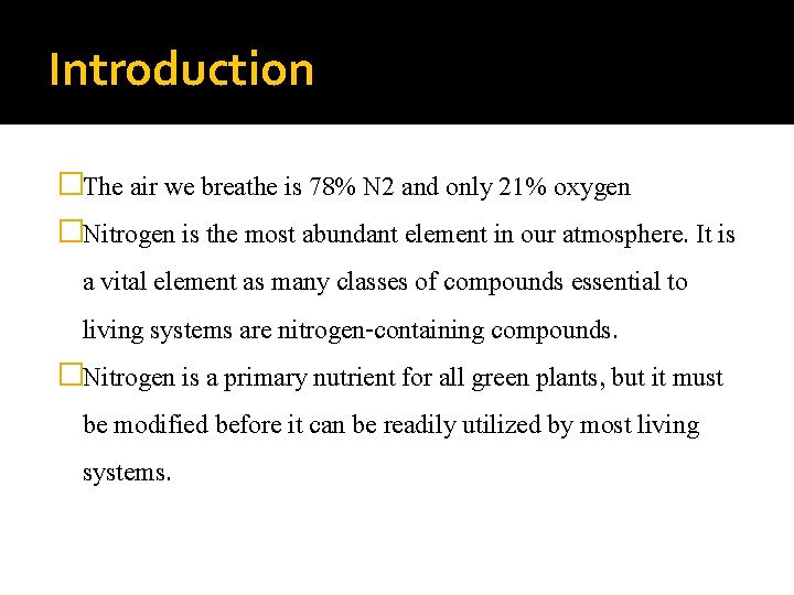 Introduction �The air we breathe is 78% N 2 and only 21% oxygen �Nitrogen