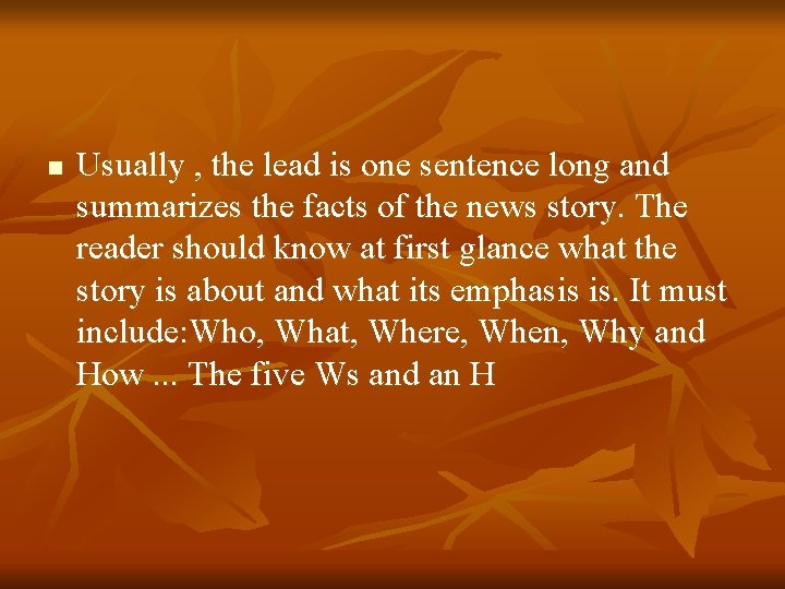 n Usually , the lead is one sentence long and summarizes the facts of