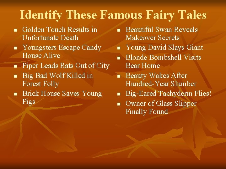 Identify These Famous Fairy Tales n n n Golden Touch Results in Unfortunate Death