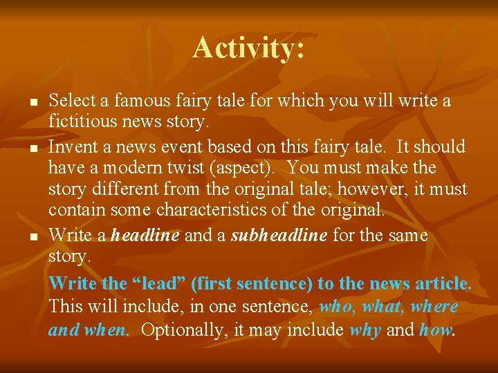 Activity: n n n Select a famous fairy tale for which you will write
