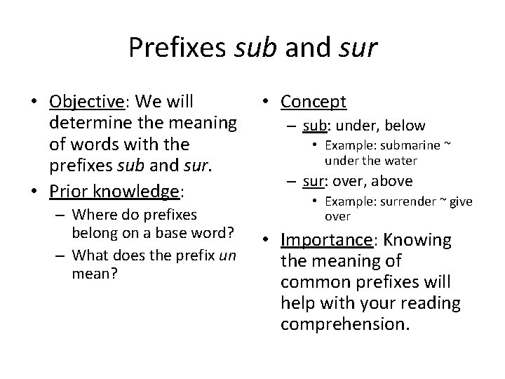 Prefixes sub and sur • Objective: We will determine the meaning of words with