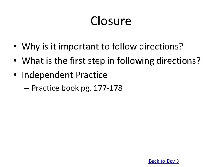 Closure • Why is it important to follow directions? • What is the first