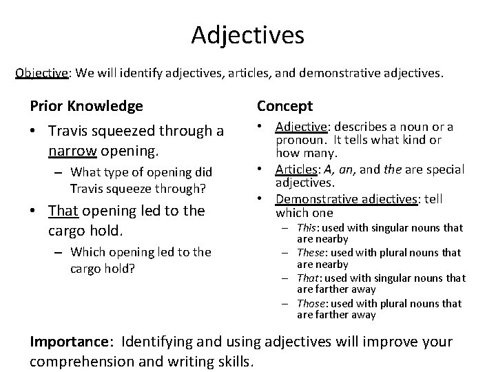 Adjectives Objective: We will identify adjectives, articles, and demonstrative adjectives. Prior Knowledge Concept •