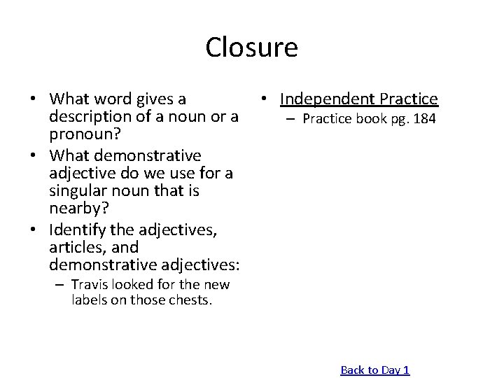 Closure • What word gives a description of a noun or a pronoun? •