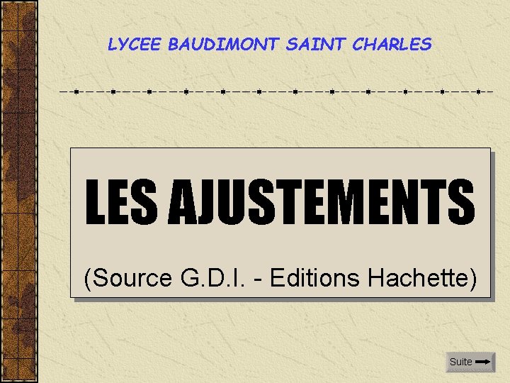 LYCEE BAUDIMONT SAINT CHARLES AJUSTEMENTS (Source G. D. I. - Editions Hachette) Suite 