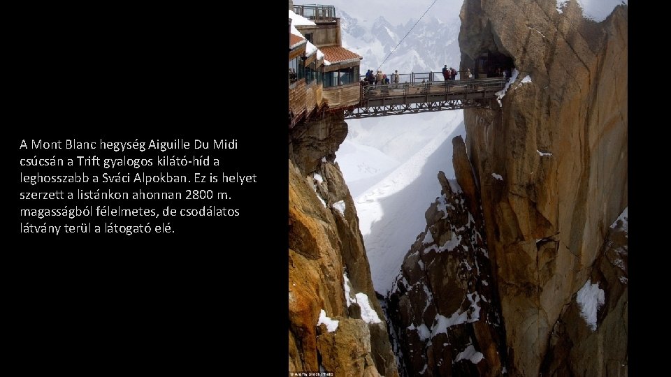 A Mont Blanc hegység Aiguille Du Midi csúcsán a Trift gyalogos kilátó-híd a leghosszabb