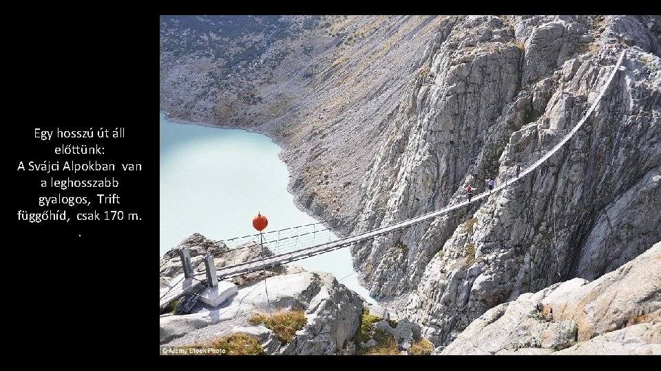 Egy hosszú út áll előttünk: A Svájci Alpokban van a leghosszabb gyalogos, Trift függőhíd,