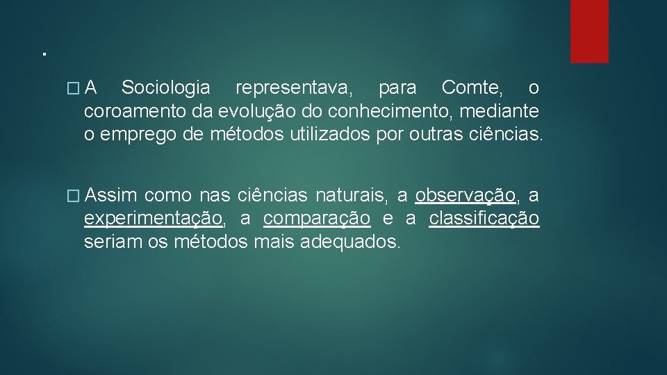 . �A Sociologia representava, para Comte, o coroamento da evolução do conhecimento, mediante o