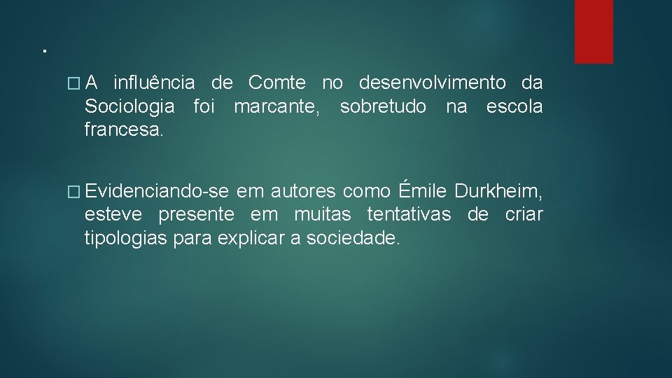 . �A influência de Comte no desenvolvimento da Sociologia foi marcante, sobretudo na escola