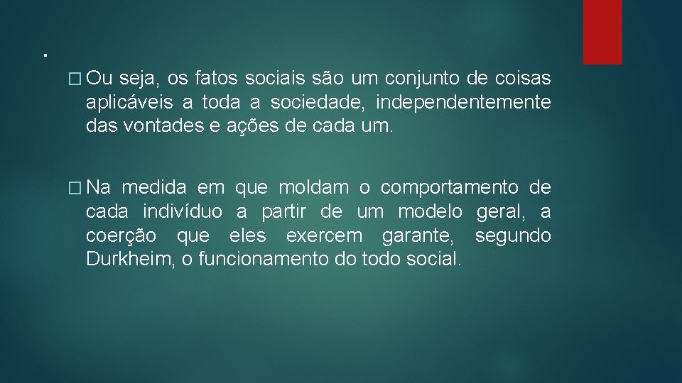 . � Ou seja, os fatos sociais são um conjunto de coisas aplicáveis a