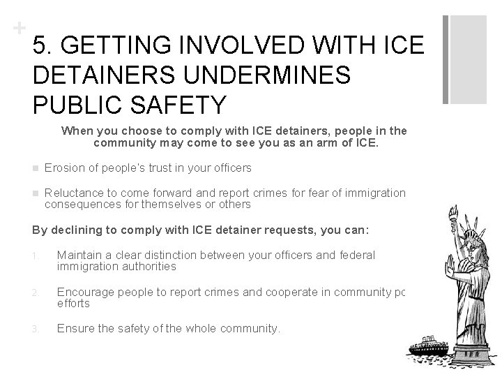 + 5. GETTING INVOLVED WITH ICE DETAINERS UNDERMINES PUBLIC SAFETY When you choose to