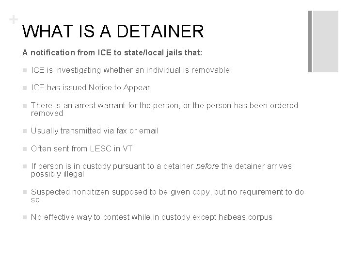 + WHAT IS A DETAINER A notification from ICE to state/local jails that: n