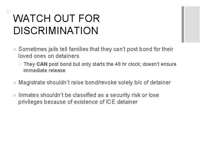 + WATCH OUT FOR DISCRIMINATION n Sometimes jails tell families that they can’t post