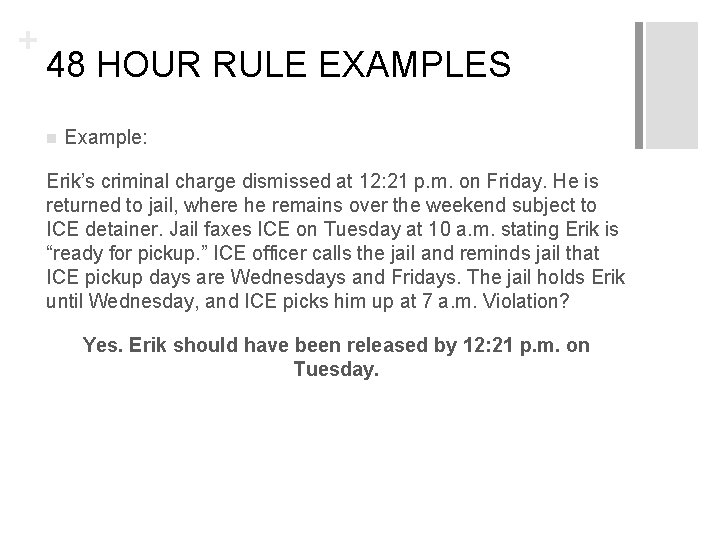 + 48 HOUR RULE EXAMPLES n Example: Erik’s criminal charge dismissed at 12: 21