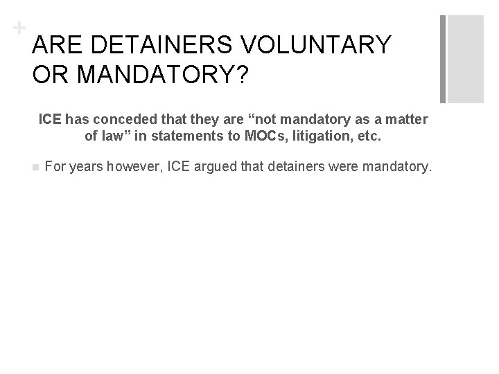 + ARE DETAINERS VOLUNTARY OR MANDATORY? ICE has conceded that they are “not mandatory