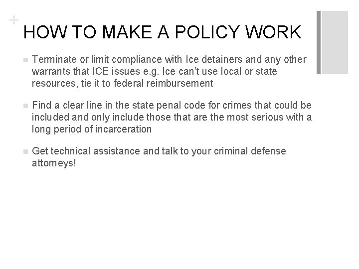 + HOW TO MAKE A POLICY WORK n Terminate or limit compliance with Ice