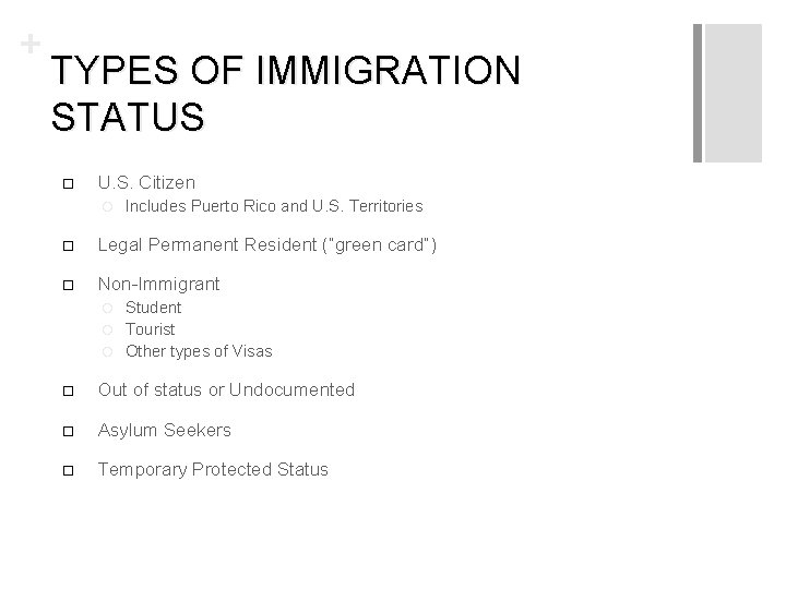 + TYPES OF IMMIGRATION STATUS U. S. Citizen Includes Puerto Rico and U. S.
