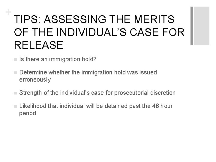 + TIPS: ASSESSING THE MERITS OF THE INDIVIDUAL’S CASE FOR RELEASE n Is there