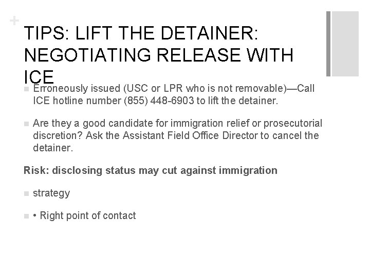 + TIPS: LIFT THE DETAINER: NEGOTIATING RELEASE WITH ICE n Erroneously issued (USC or