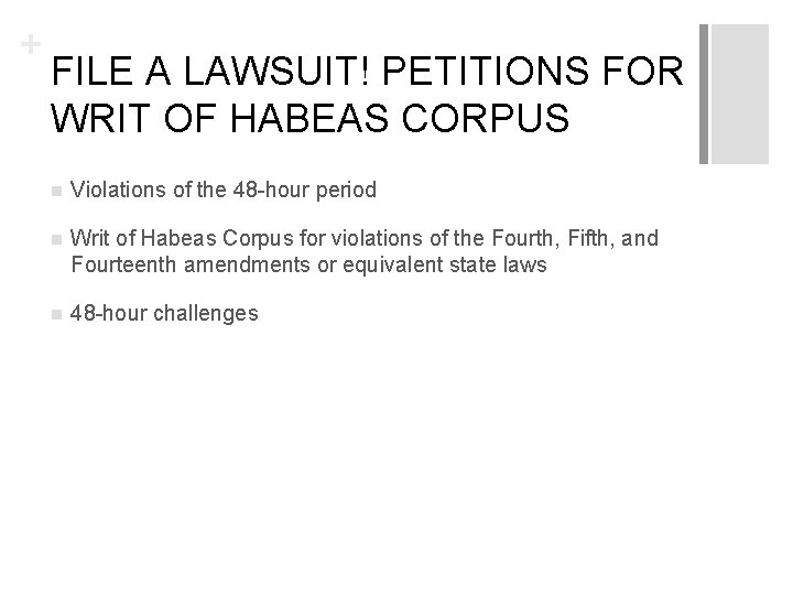 + FILE A LAWSUIT! PETITIONS FOR WRIT OF HABEAS CORPUS n Violations of the