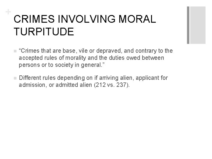 + CRIMES INVOLVING MORAL TURPITUDE n “Crimes that are base, vile or depraved, and