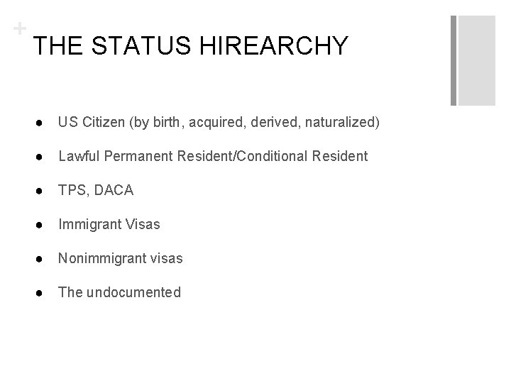 + THE STATUS HIREARCHY ● US Citizen (by birth, acquired, derived, naturalized) ● Lawful