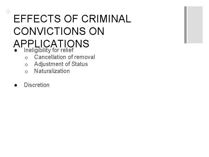 + EFFECTS OF CRIMINAL CONVICTIONS ON APPLICATIONS ● Ineligibility for relief o o o