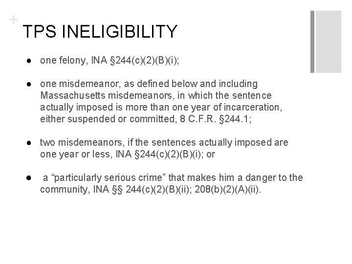 + TPS INELIGIBILITY ● one felony, INA § 244(c)(2)(B)(i); ● one misdemeanor, as defined