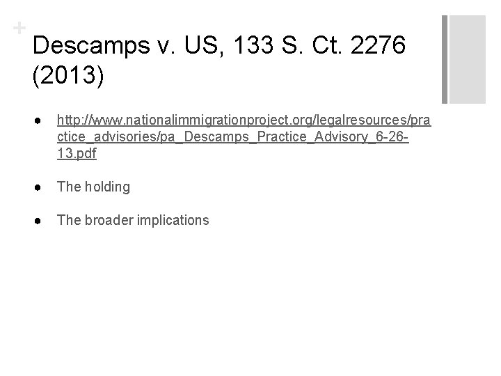 + Descamps v. US, 133 S. Ct. 2276 (2013) ● http: //www. nationalimmigrationproject. org/legalresources/pra