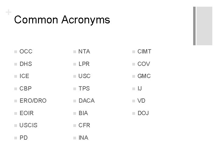 + Common Acronyms n OCC n NTA n CIMT n DHS n LPR n