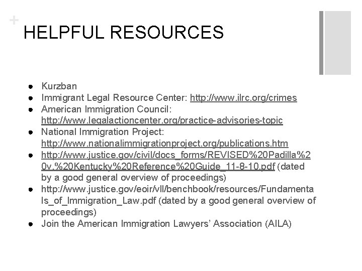 + HELPFUL RESOURCES ● Kurzban ● Immigrant Legal Resource Center: http: //www. ilrc. org/crimes