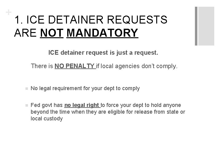 + 1. ICE DETAINER REQUESTS ARE NOT MANDATORY ICE detainer request is just a