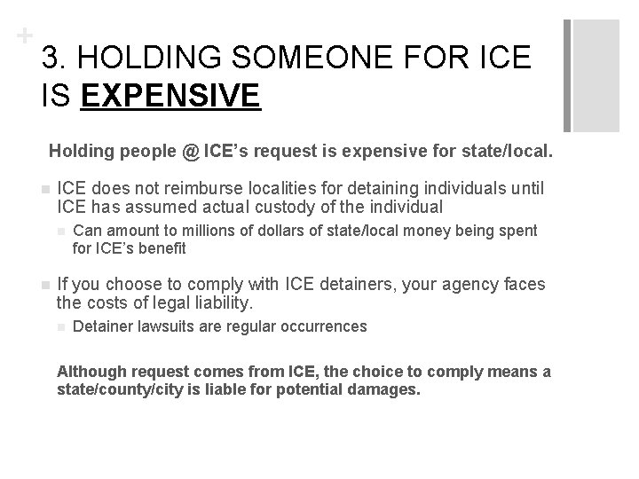 + 3. HOLDING SOMEONE FOR ICE IS EXPENSIVE Holding people @ ICE’s request is