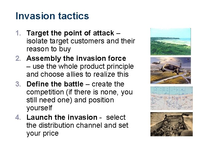 Invasion tactics 1. Target the point of attack – isolate target customers and their