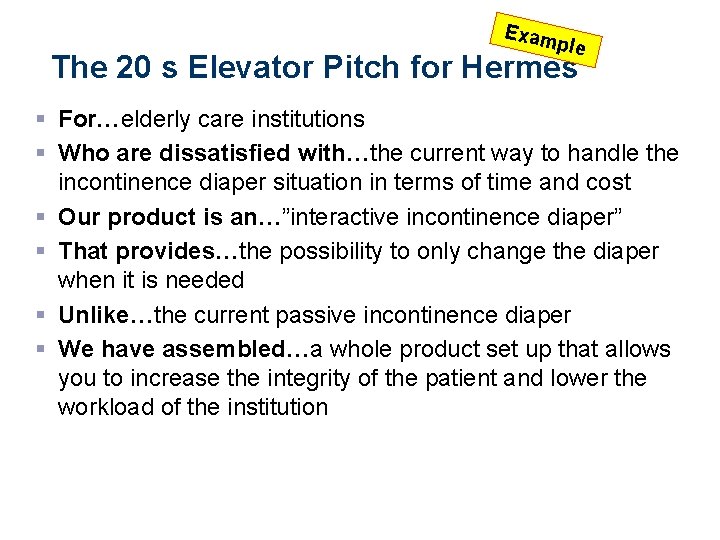 Exam ple The 20 s Elevator Pitch for Hermes § For…elderly care institutions §