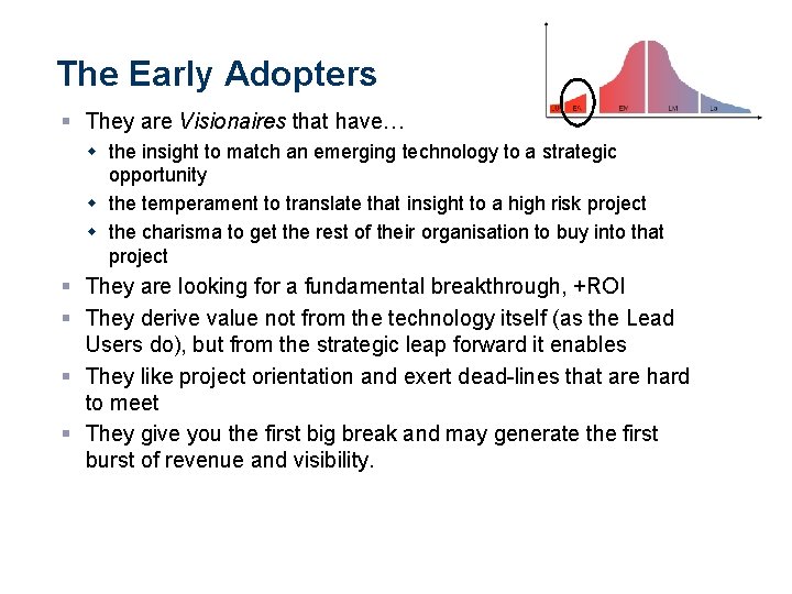 The Early Adopters § They are Visionaires that have… w the insight to match